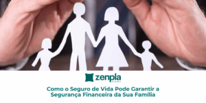 Como o Seguro de Vida Pode Garantir a Segurança Financeira da Sua Família?