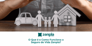 O Que é e Como Funciona o Seguro de Vida Zenpla?