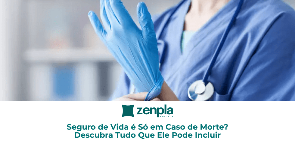 Seguro de Vida é Só em Caso de Morte? Descubra Tudo Que Ele Pode Incluir