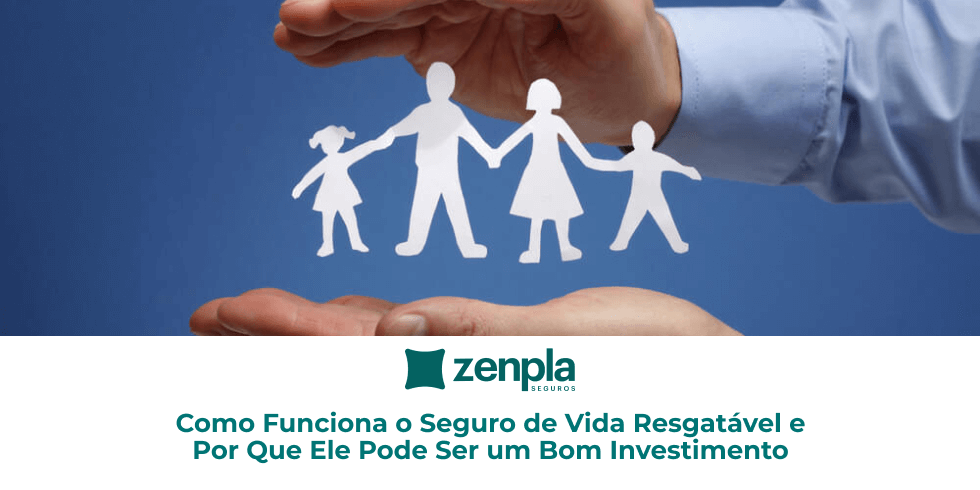Como Funciona o Seguro de Vida Resgatável e Por Que Ele Pode Ser um Bom Investimento