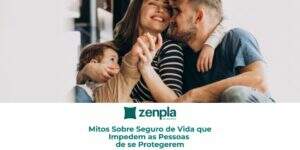 Mitos Sobre Seguro de Vida Que Impedem as Pessoas de se Protegerem