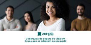 Coberturas do Seguro de Vida em Grupo que se adaptam ao seu perfil