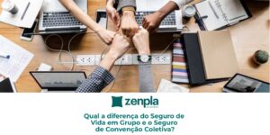 Qual a diferença do Seguro de Vida em Grupo e o Seguro de Convenção Coletiva?