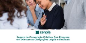 Seguro de Convenção Coletiva: Sua Empresa em Dia com as Obrigações Legais e Sindicais