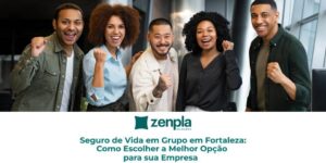 Seguro de Vida em Grupo em Fortaleza: Como Escolher a Melhor Opção para sua Empresa