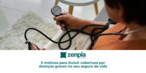 5 motivos para incluir cobertura por doenças graves no seu seguro de vida