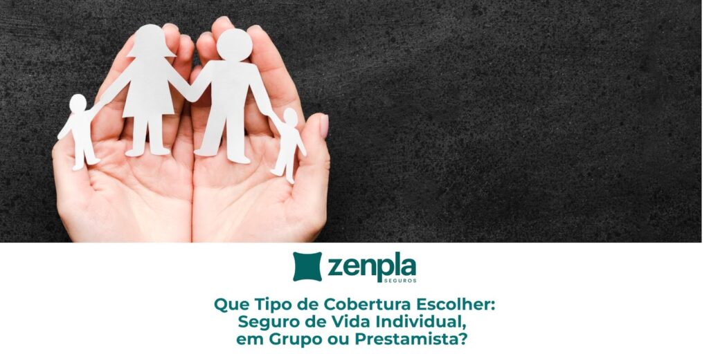 Que Tipo de Cobertura Escolher: Seguro de Vida Individual, em Grupo ou Prestamista?